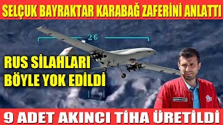 Selçuk Bayraktar Karabağ Zaferi̇ni̇ Anlatti Rus Si̇lahlari Böyle Yok Edi̇ldi̇ 9 Adet Akinci Üreti̇ldi̇