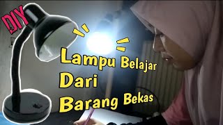 DIY || CARA MEMBUAT LAMPU BELAJAR DARI BARANG BEKAS || MUDAH & UNIK