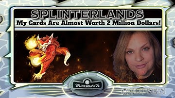 Splinterlands! My Card Collection is almost worth 2 Million Dollars!