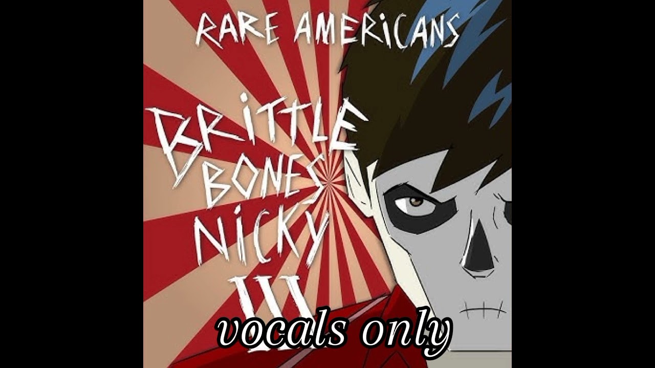 Brittle Bones Nicky (Vocals only)