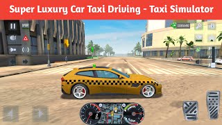 Super Luxury Car Taxi Driving - Taxi Simulator