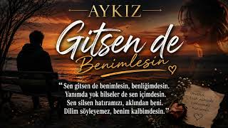 🎧 Aykiz - Gitsen De Benimlesin Duygusal Aşk Şarkısı
