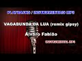 ♬ Playback / Instrumental Mp3 - VAGABUNDA DA LUA (remix gipsy) - Álvaro Fabião