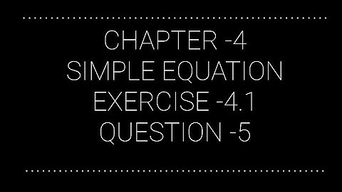 NCERT CLASS 7 CHAPTER -4 SIMPLE EQUATIONS EXERCISE-4.1 QUESTION NO:-5