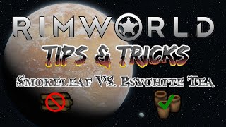 Smokeleaf vs. Psychite Tea! Which is Better?? | RimWorld | Tips & Tricks