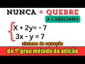 Sistema de Equação do 1 Grau Metodo da Adição bem Rápido