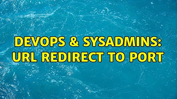 DevOps & SysAdmins: URL redirect to port