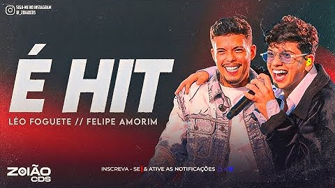 FELIPE AMORIM, LÉO FOGUETE - É HIT (MÚSICA NOVA) FEVEREIRO 2025