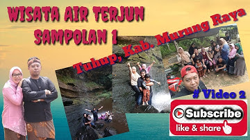 Wisata Alam || WISATA AIR TERJUN SAMPOLAN 1, TUHUP KAB. MURUNG RAYA ||VIDEO 2