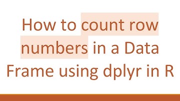 How to count row numbers in a Data Frame using dplyr in R