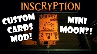 Custom cards mod! We got a Mini Moon?! | Inscryption Modded | 22