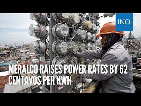 Meralco raises power rates by 62 centavos per kwh
