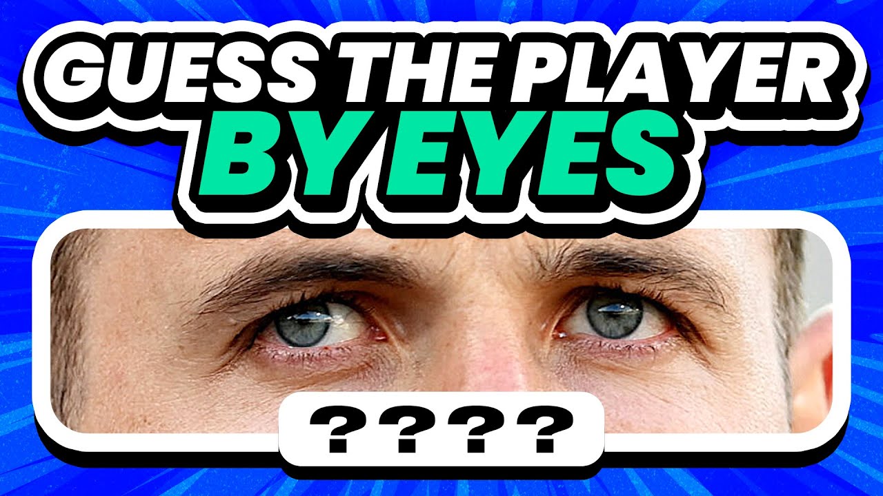 GUESS THE FOOTBALL PLAYER BY THEIR EYES QUIZ FOOTBALL TRIVIA 2024 Guess the football player by their eyes quiz football trivia 2024