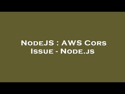 NodeJS : AWS Cors Issue - Node.js