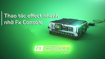 [After Effect] Thao tác nhanh các hiệu ứng trong Effect & Preset bằng FxConsole