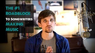 The #1 Roadblock To Making Music