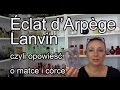 Eclat d 'Arpege Lanvin, czyli opowieść o matce i córce