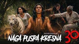NAGA PUSPA KRESNA 30 TAMAT - TUTUR TINULAR