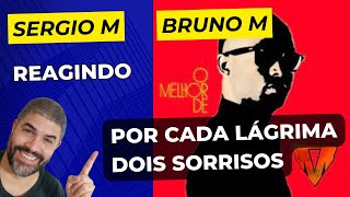 React ║ BRUNO M - Por Cada Lágrima Dois Sorrisos