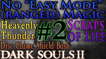 Dark Souls 2 No "Easy Mode" Magic Speedrun (#2) 50 Faith/Disc Chime/Scraps of Life/Heavenly Thunder