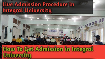 Live Admission Process in Integral University-How To Get Admission Admission in Integral University