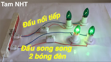 Đấu song song và đấu nối tiếp bóng đèn