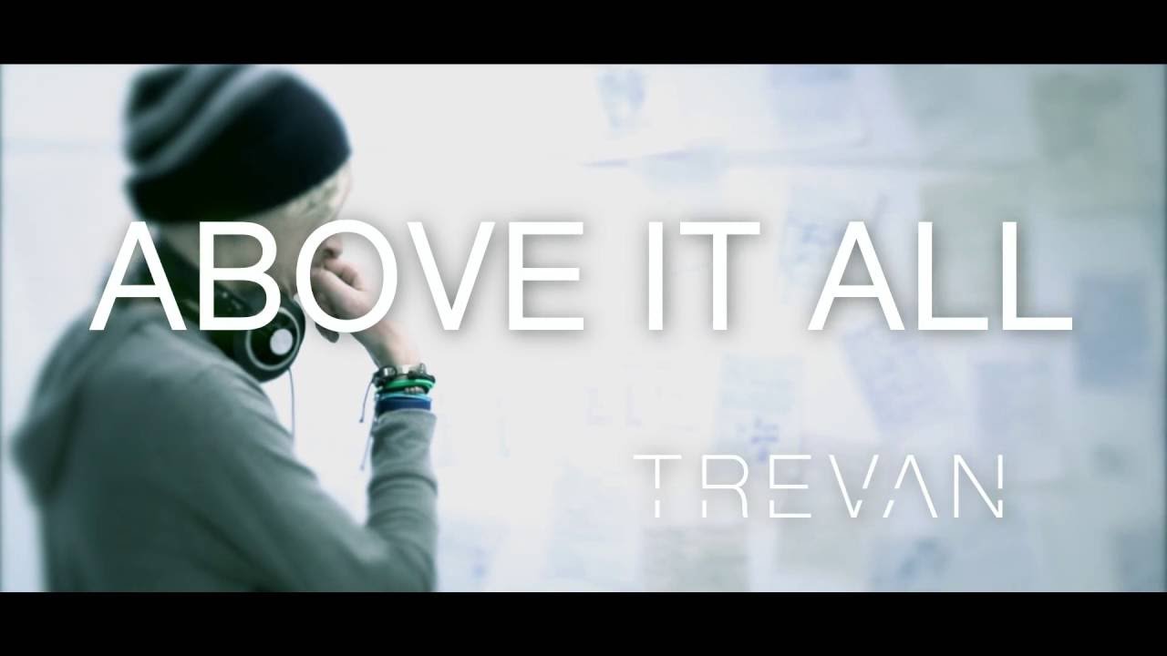 TREVAN - Above It All (OFFICIAL MUSIC VIDEO)