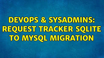 DevOps & SysAdmins: Request Tracker sqlite to mysql migration