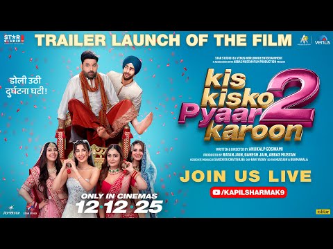 Kis Kisko Pyaar Karoon 2 - Trailer Launch Of The Film | Kapil Sharma | Anukalp Goswami