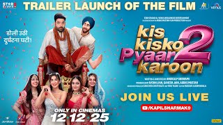 Kis Kisko Pyaar Karoon 2 - Trailer Launch Of The Film Kapil Sharma Anukalp Goswami