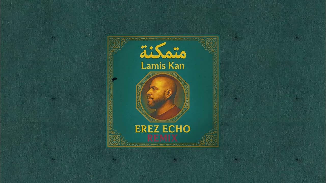 Lamis Kan - Motamakena (Erez Echo Remix) Lamis Kan - Motamakena (Erez Echo Remix)