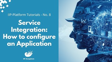 8 - IIP-Platform Tutorial - How to configure an Application