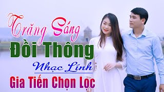 ✔️VIDEO/MV Trăng Sáng Đồi Thông Liên Khúc Gia Tiến Siêu Phẩm Nhạc Lính Đang Hót Say Đắm Nhiều Thế Hệ