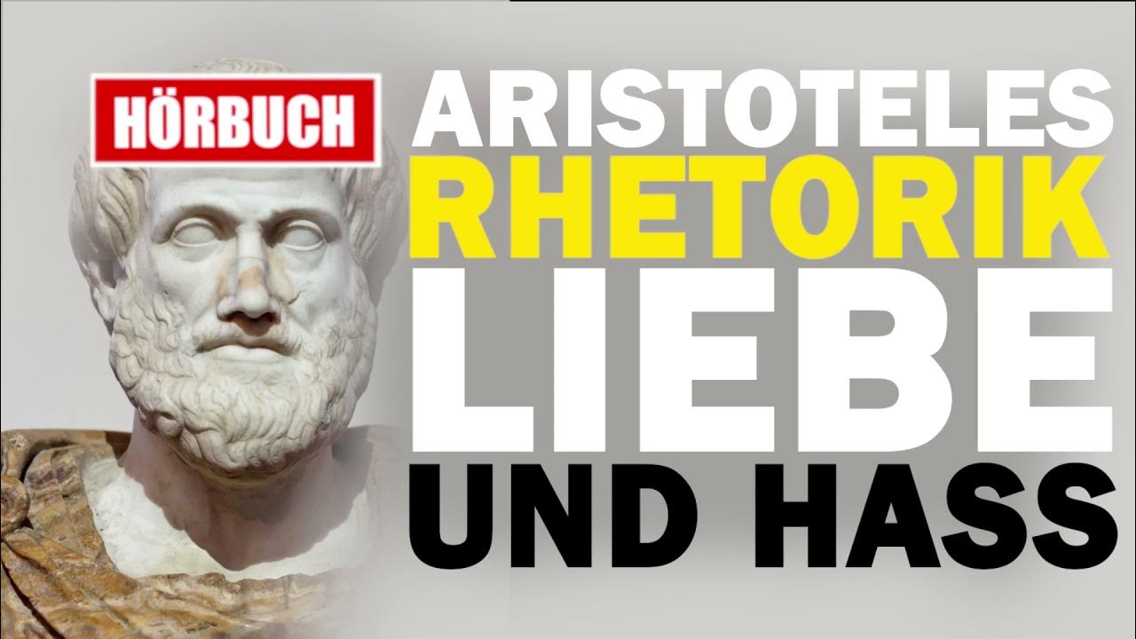Aristoteles Liebe und Hass (Rhetorik) HÖRBUCH YouTube