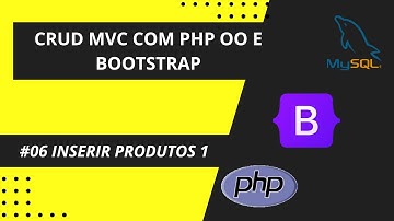 CRUD MVC PHP OO E BOOTSTRAP | #6 INSERIR PRODUTOS 1