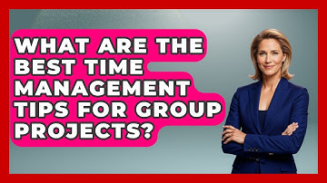 What Are The Best Time Management Tips For Group Projects? - Ninth Grade Starter Guide
