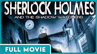 Sherlock Homes and the Shadow Watchers (540p) FULL MOVIE