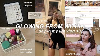 DAY IN MY LIFE VLOG | healthy habits, glow from within, self care, & getting back into routine ?✨??