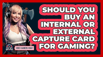 Should You Buy An Internal Or External Capture Card For Gaming? - Video Gamers Vault