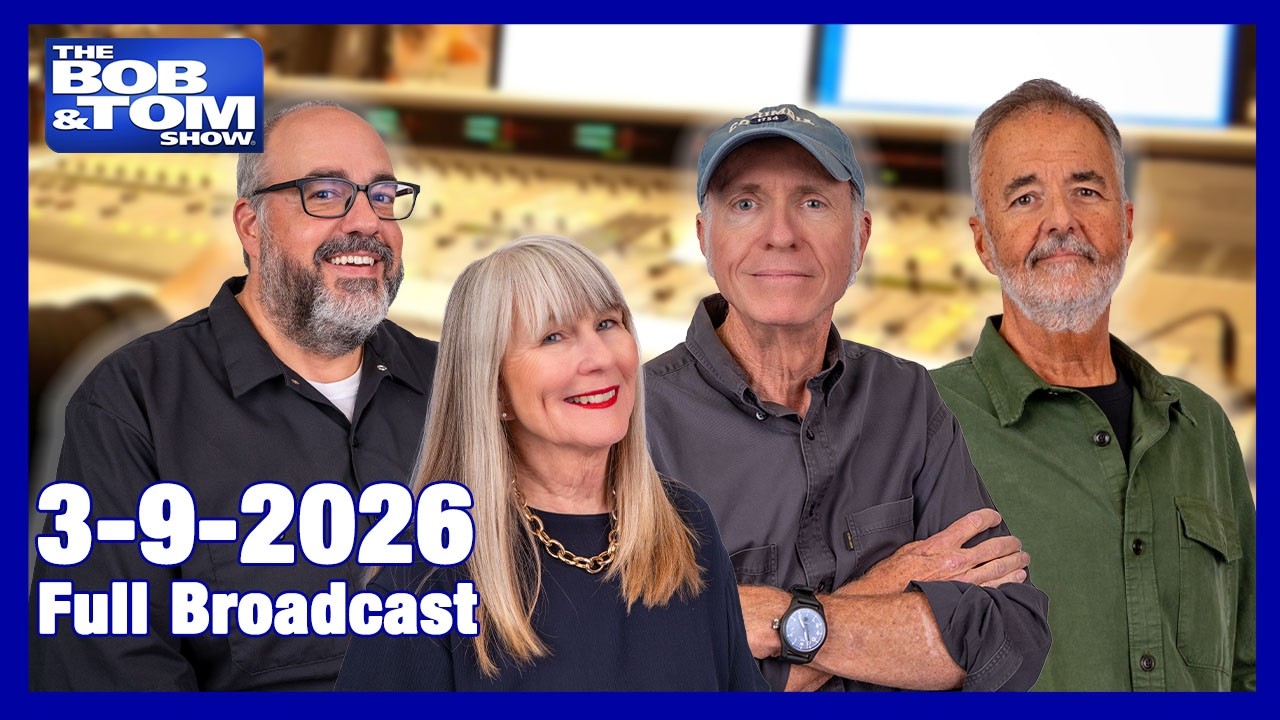 The BOB AND TOM SHOW March 9, 2026