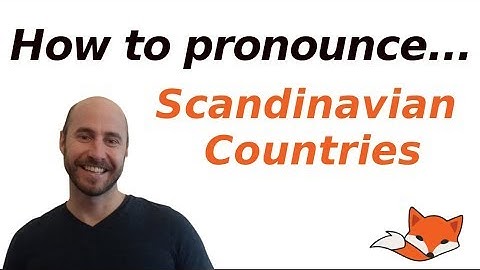 How to Pronounce the Scandinavian Countries in English