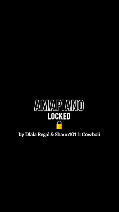 New Music by Dlala Regal & Shaun101 ft Cowboii | Locked Tune