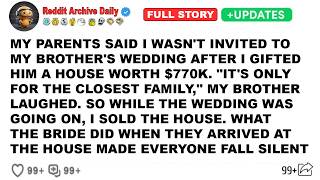My Parents Said I Wasn't Invited To My Brother's Wedding After I Gifted Him A House Worth $770K