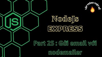 #15 Nodejs 2022 - Gửi email với nodemailer - Lập trình thật dễ