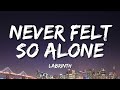 Labrinth, Billie Eilish - Never Felt So Alone (Lyrics)