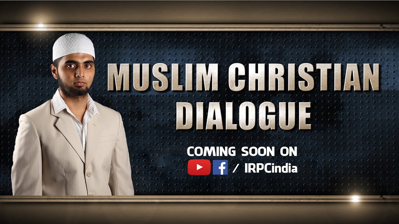 Muslim Christian Dialogue || Coming Soon || Shadab Ahmad || IRPC - YouTube