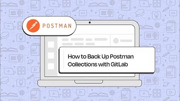 How to Automatically Back Up Postman Collections with GitLab