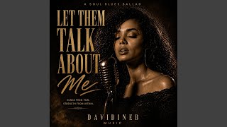Let Them Talk About Me (Soul Blues Ballad)