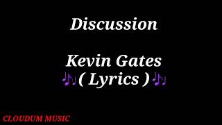 Discussion __ Kevin Gates ( Lyrics )🎶❤🎶