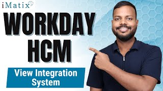 View Integration System in Workday HCM | Workday HCM Online Classes | Workday HCM Tutorial | iMatix